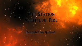 The Station Nightclub Fire  A Short Documentary  Fascinating Horror [upl. by Eolc]